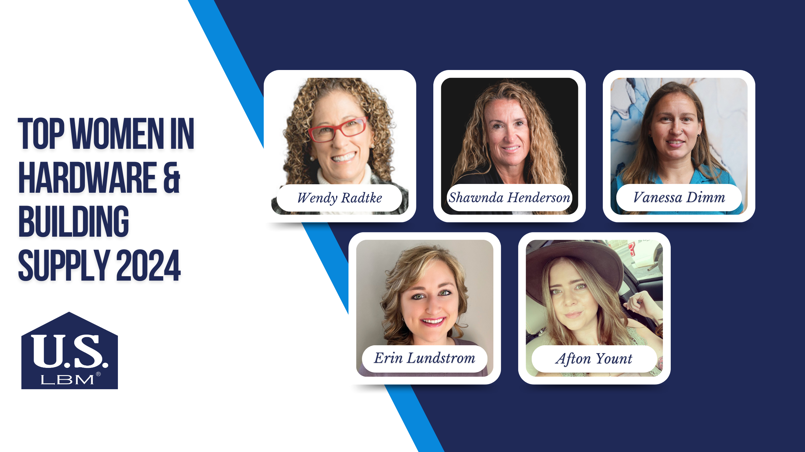 2024 Top Women in Hardware & Building Supply Five US LBM colleagues have been named to HBSDealer's 2024 ‘Top Women in Hardware & Building Supply’ list